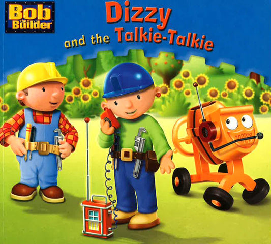 Bob The Builder : Dizzy And The Talkie-Talkie
