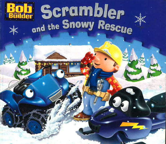 Bob The Bulider: Scrambler And The Snowy Rescue