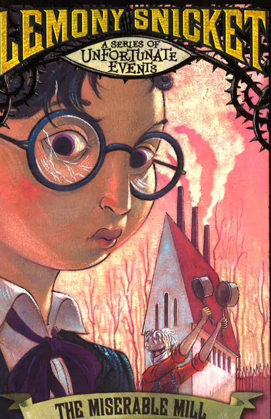 The Miserable Mill A Series Of Unfortunate Events