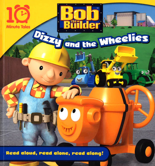 Bob The Builder Dizzy And The Wheelies 10 Minute Tales