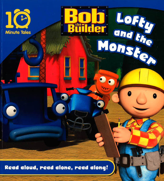 Bob The Builder: Lofty And The Monster 10 Minute Tales