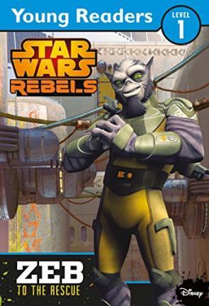 Star Wars Rebels: Zeb To The Rescue: Star Wars Young Readers