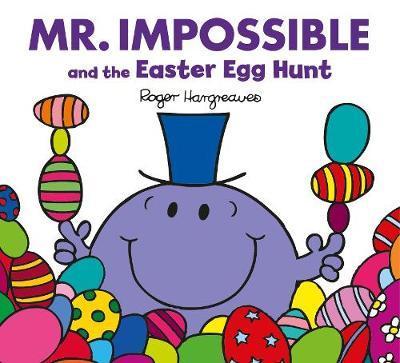 Mr. Impossible And The Easter Egg Hunt (Mr. Men & Little Miss Celebrations)