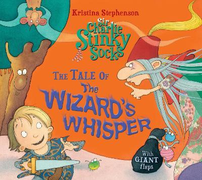 Sir Charlie Stinky Socks: The Tale Of The Wizard's Whisper