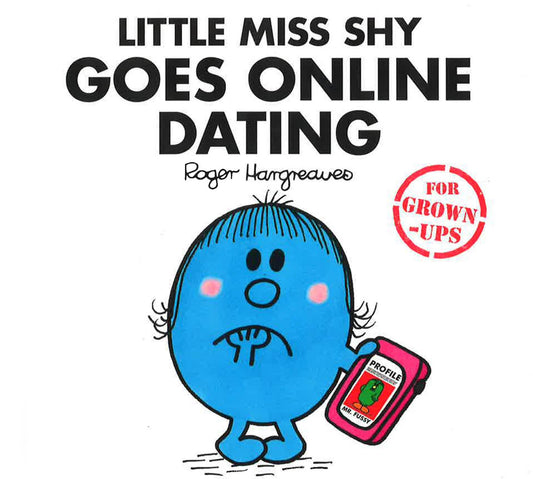 Little Miss Shy Goes Online Dating (Mr. Men For Grown-Ups)