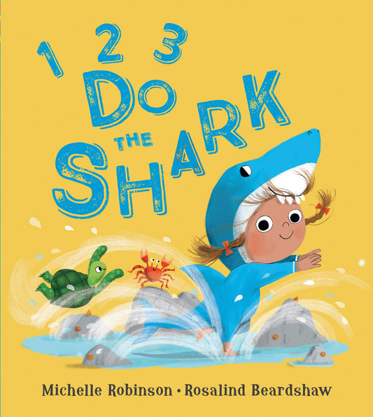1, 2, 3, Do The Shark: Count Down To Bedtime With Gentle Imaginative Play In This Irresistible Rhyming Picture Book