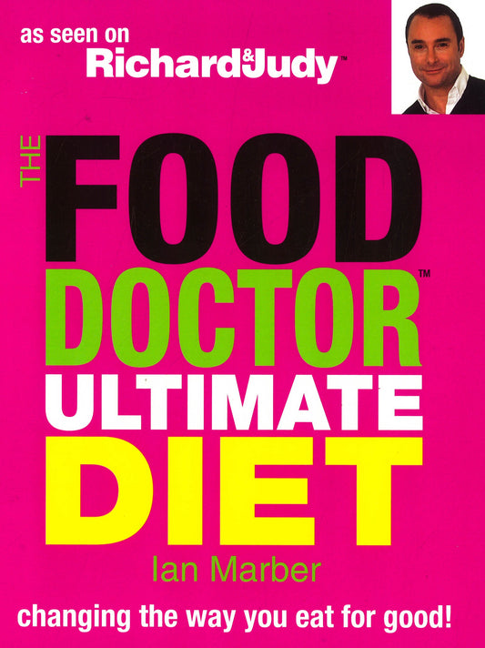 The Food Doctor Ultimate Diet: Changing The Way You Eat For Good!