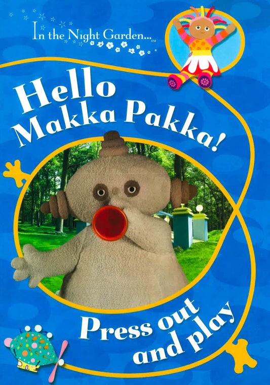 In The Night Garden: Hello Makka Pakka Press Out And Play