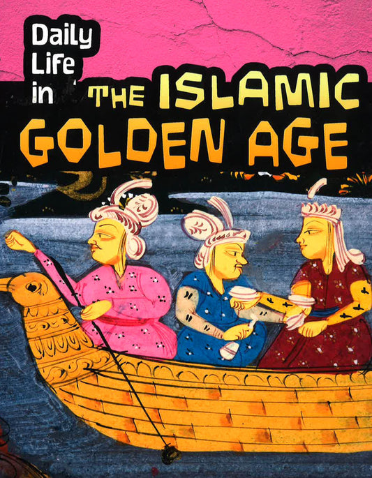 Daily Life In The Islamic Golden Age