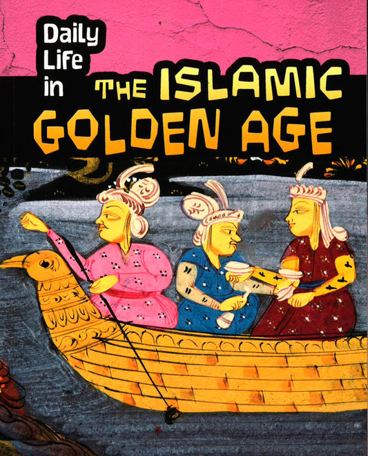 Daily Life In The Islamic Golden Age