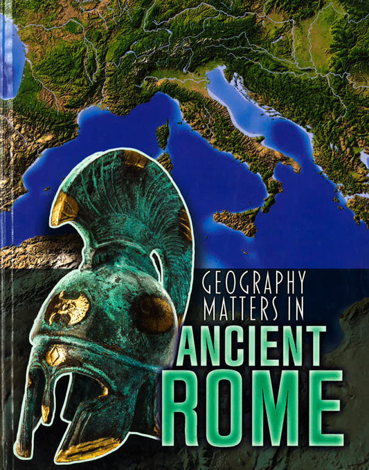 Geography Matters In Ancient Rome
