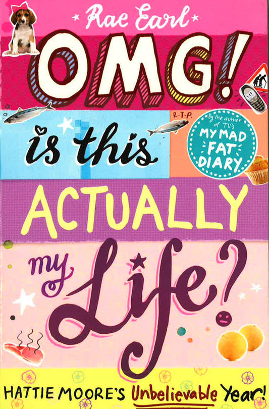 Omg! Is This Actually My Life? Hattie Moore's Unbelievable Year!