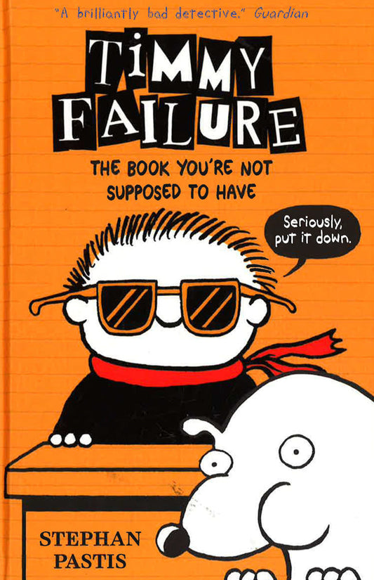 Timmy Failure: The Book You'Re Not Supposed To Have