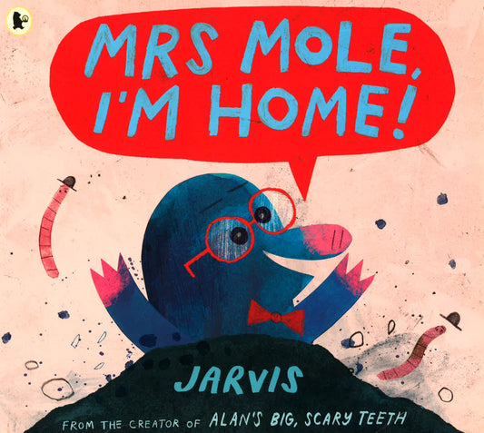 Mrs Mole Im Home!
