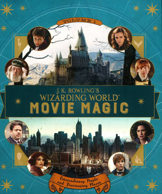 J.K. Rowling's Wizarding World: Movie Magic - Extraordinary People And Fascinating Places (Volume 1)