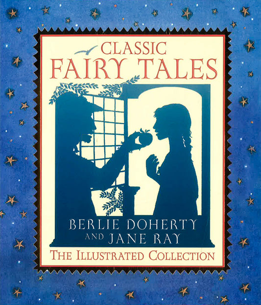 Classic Fairy Tales: The Illustrated Collection