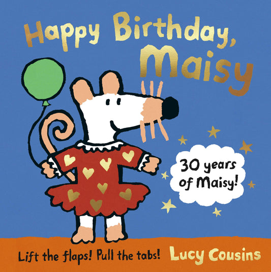 Happy Birthday Maisy: 30 Years Of Maisy!  (Lift The Flaps)