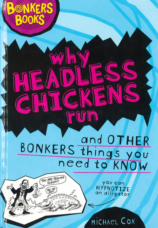 Why Headless Chickens Run And Other Bonkers Things You Need To Know