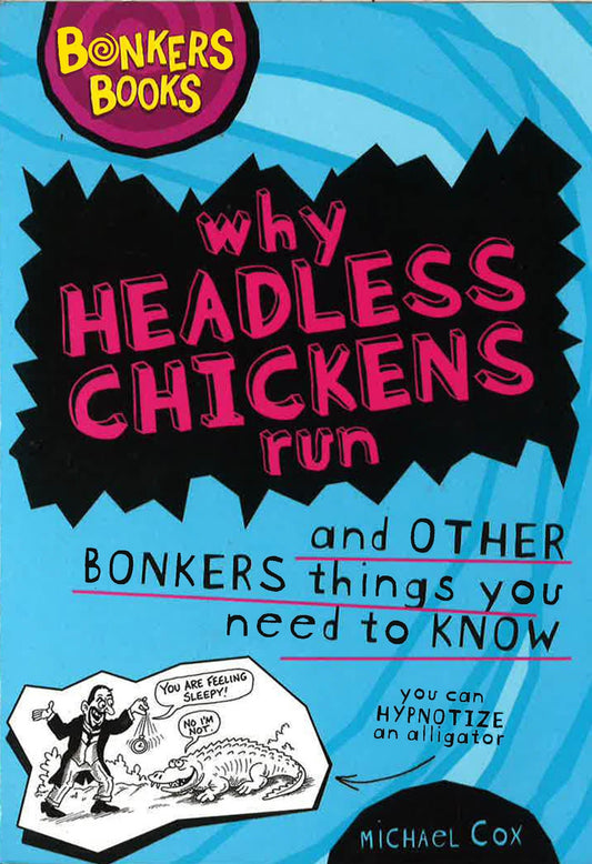 Bonkers Books: Why Headless Chickens Run & Other Bonkers Things You Need To Know