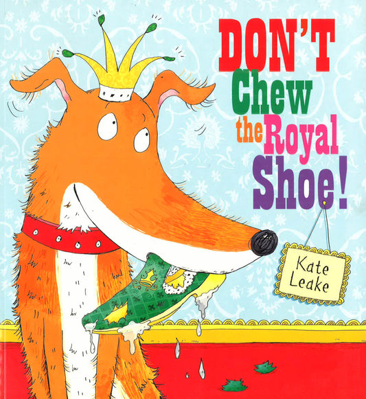 Don't Chew The Royal Shoe