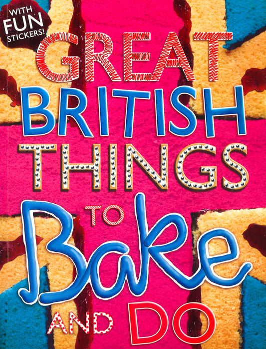 Great British Things To Bake And Do