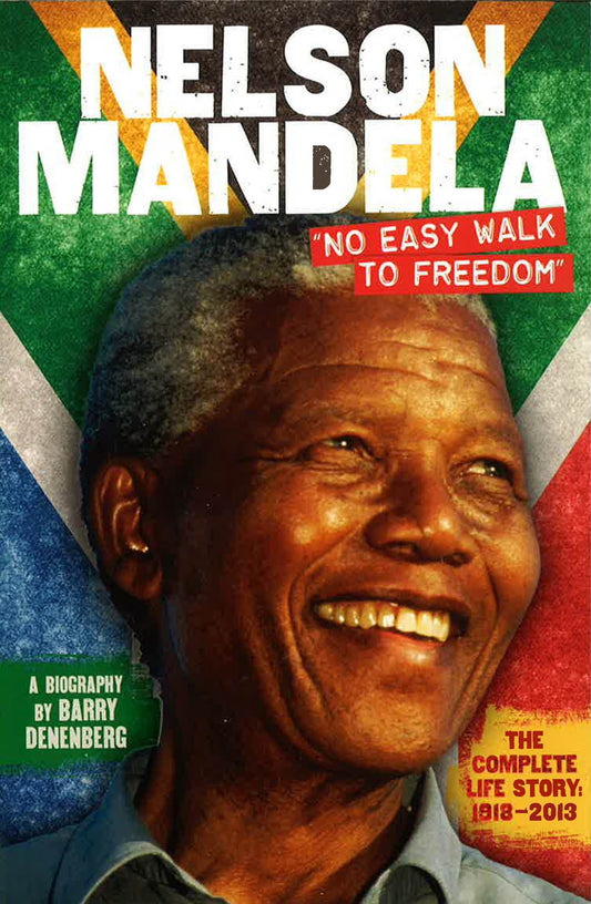 Nelson Mandela: No Easy Walk To Freedom