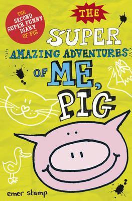 The Super Amazing Adventures Of Me, Pig