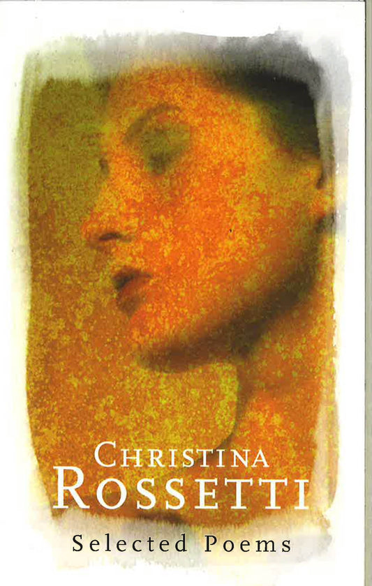 Selected Poems: Christina Rossetti