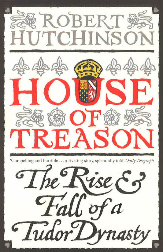 House Of Treason- Rise & Fall Of A Tudor Dynasty