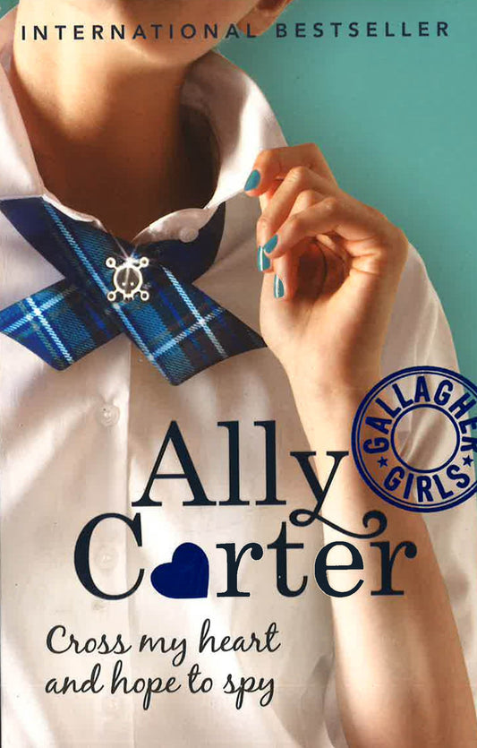 Cross My Heart And Hope To Spy (Gallagher Girls #2)