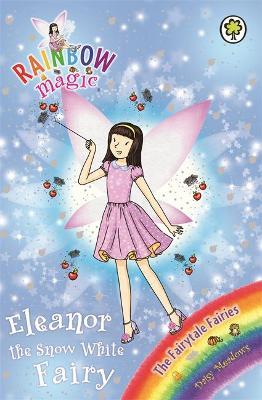 Rainbow Magic: Eleanor The Snow White Fairy: The Fairytale Fairies Book 2