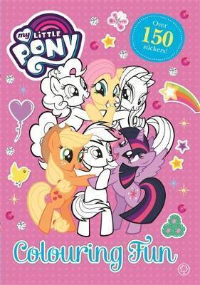 My Little Pony: Colouring Fun: Over 150 Stickers!