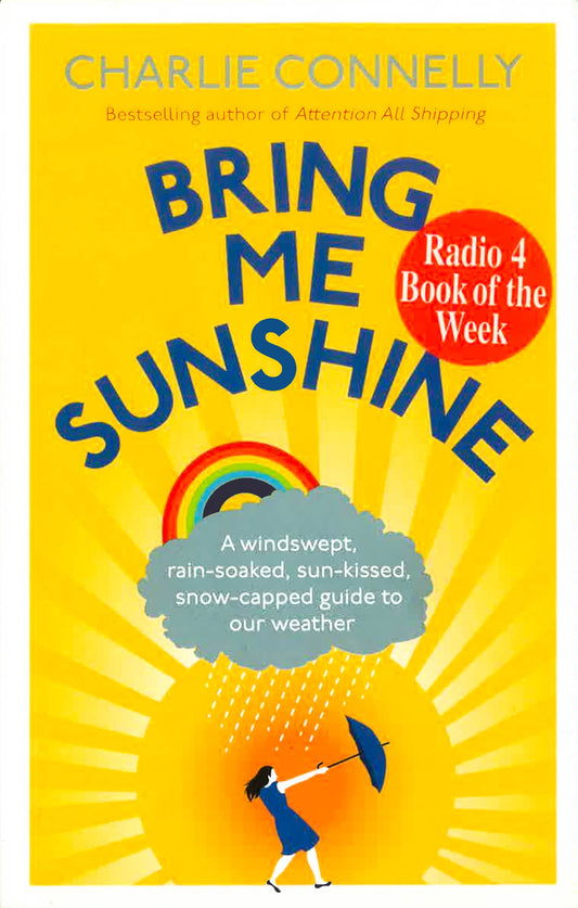 Bring Me Sunshine: A Windswept, Rain-Soaked, Sun-Kissed, Snow-Capped Guide To Our Weather