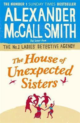 The House Of Unexpected Sisters (No. 1 Ladies' Detective Agency)
