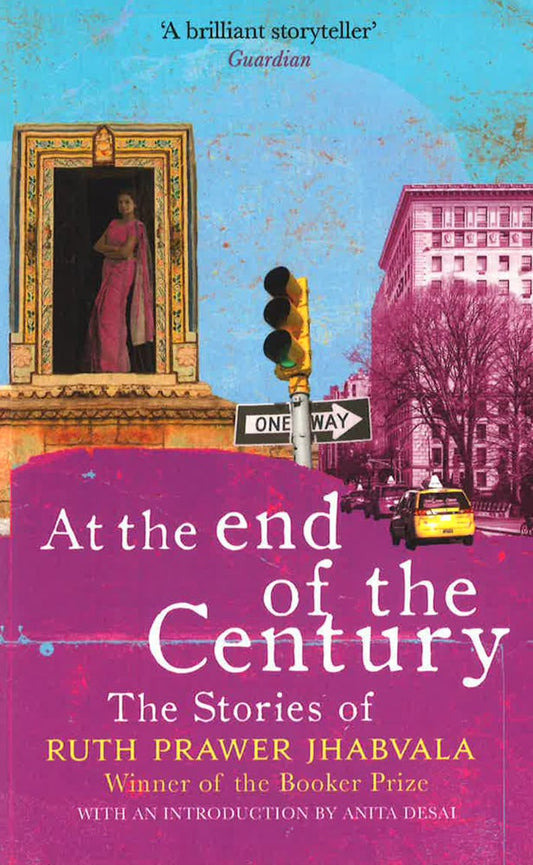 At The End Of The Century: The Stories Of Ruth Prawer Jhabvala