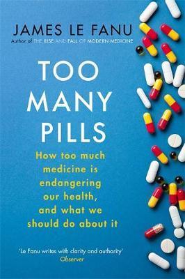 Too Many Pills: How Too Much Medicine Is Endangering Our Health And What We Can Do About It
