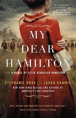 My Dear Hamilton: A Novel Of Eliza Schuyler Hamilton