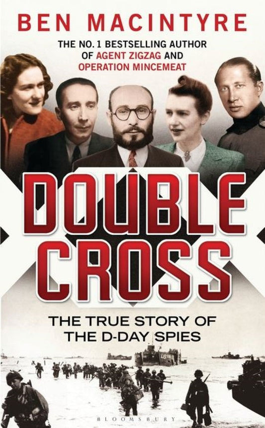 Double Cross: The True Story Of The D-Day Spies