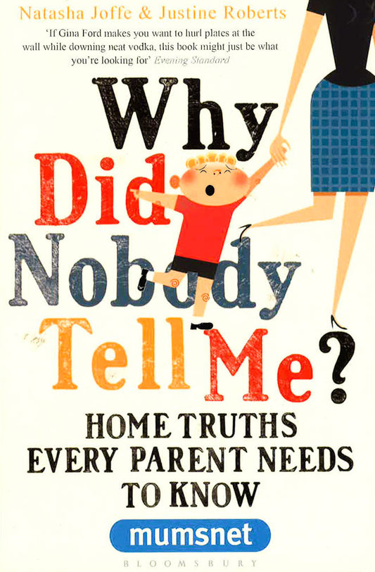 Why Did Nobody Tell Me?: Home Truths Every Parent Needs To Know (Mumsnet)