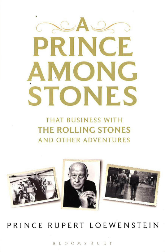 A Prince Among Stones: That Business With The Rolling Stones And Other Adventures