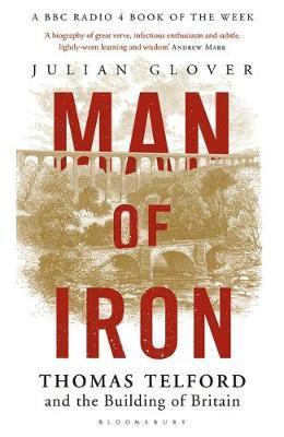 Man Of Iron : Thomas Telford And The Building Of Britain