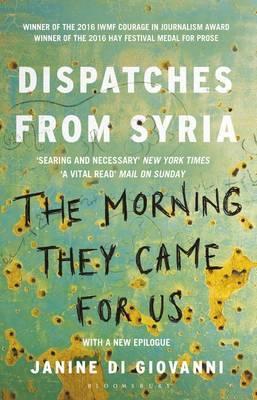 The Morning They Came For Us: Dispatches From Syria