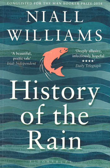 History Of The Rain: Longlisted For The Man Booker Prize 2014