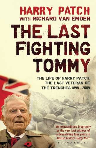 The Last Fighting Tommy: The Life Of Harry Patch Last Veteran Of The Trenches 18982009