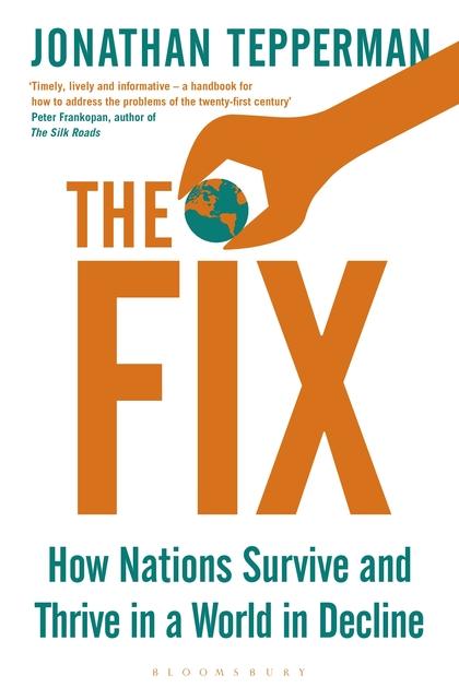 The Fix: How Nations Survive And Thrive In A World In Decline