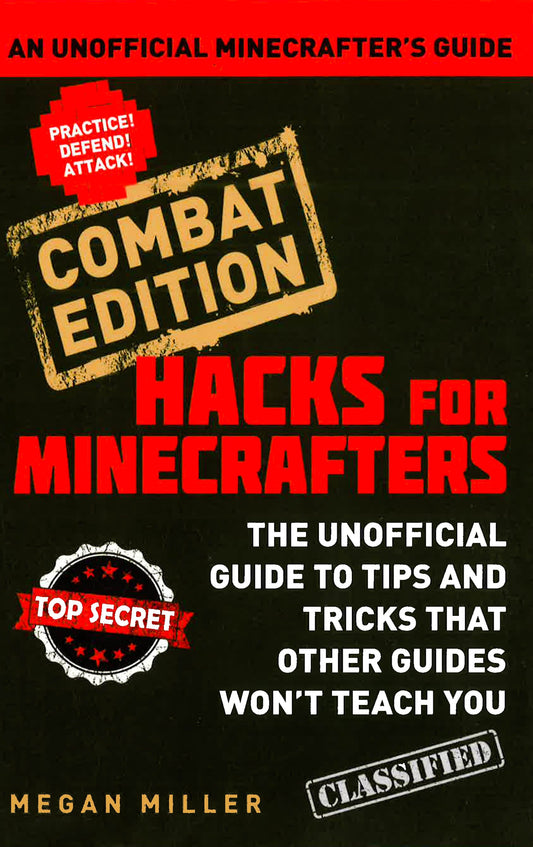 Hacks For Minecrafters: Combat Edition: An Unofficial Minecrafters Guide
