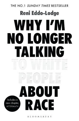 Why I'M No Longer Talking To White People About Race: The #1 Sunday Times Bestseller