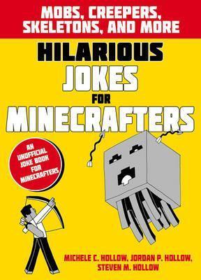 Hilarious Jokes For Minecrafters: Mobs, Creepers, Skeletons, And More