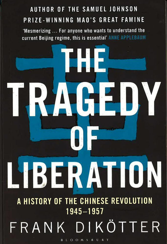 The Tragedy Of Liberation: A History Of The Chinese Revolution 1945-1957 (Peoples