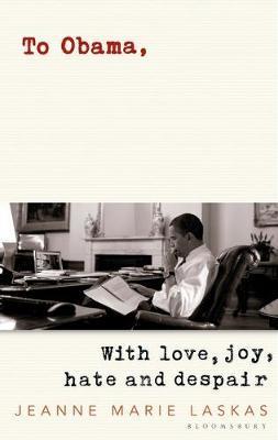 To Obama : With Love, Joy, Hate And Despair